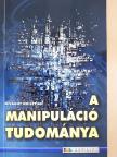 Kivaghy Krisztián - A manipuláció tudománya [antikvár]