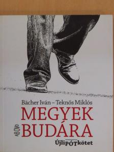 Bacher Iván - Megyek Budára [antikvár]