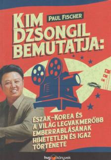 Fischer, Paul - Kim Dzsongil bemutatja [antikvár]